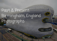 Past & Present: Birmingham, England Photographs Past and Present Birmingham England Photographs Past & Present: Birmingham