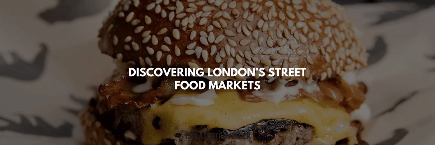 Discovering London's Street Food Markets 5 Discovering London’s Street Food Markets