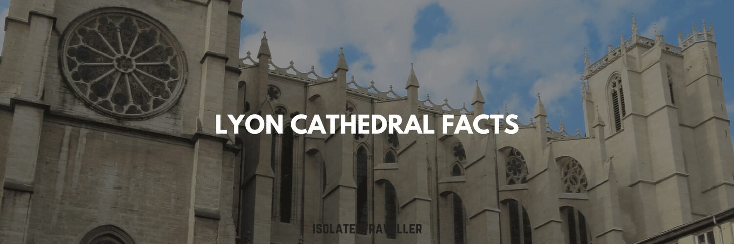 10 Lyon Cathedral Facts 5 10 Lyon Cathedral Facts