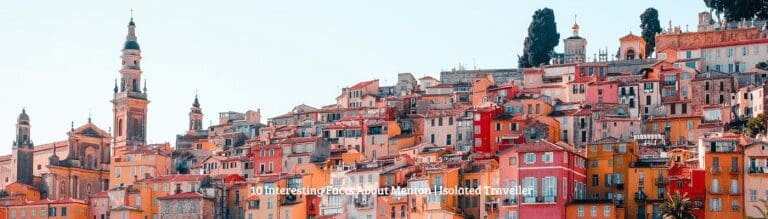 10 Interesting Facts About Menton