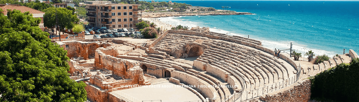 10 Interesting Facts About Tarragona 10 interesting facts about tarragona Facts About Tarragona,Tarragona Facts