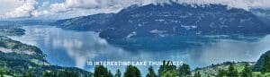 10 Interesting Lake Thun Facts