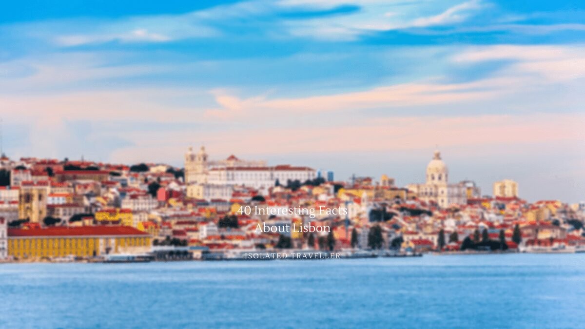 40 Interesting Facts About Lisbon
