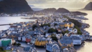 10 Interesting Facts About Alesund