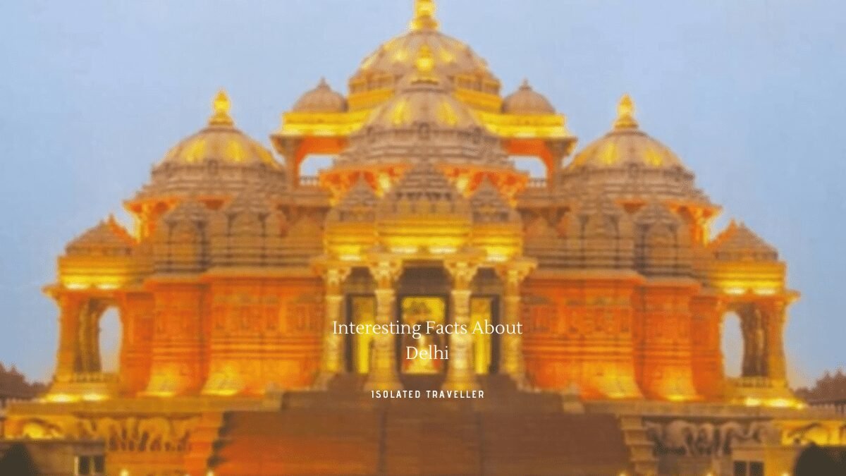 25 Interesting Facts About Delhi