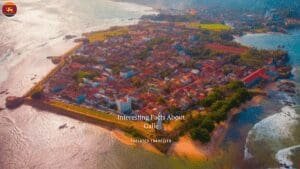 10 Interesting Facts About Galle