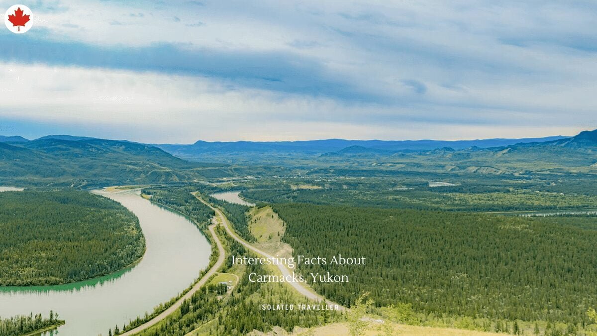10 Interesting Facts About Carmacks, Yukon