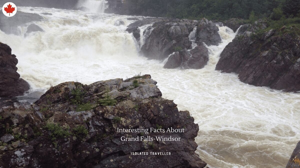 10 Interesting Facts About Grand Falls-Windsor