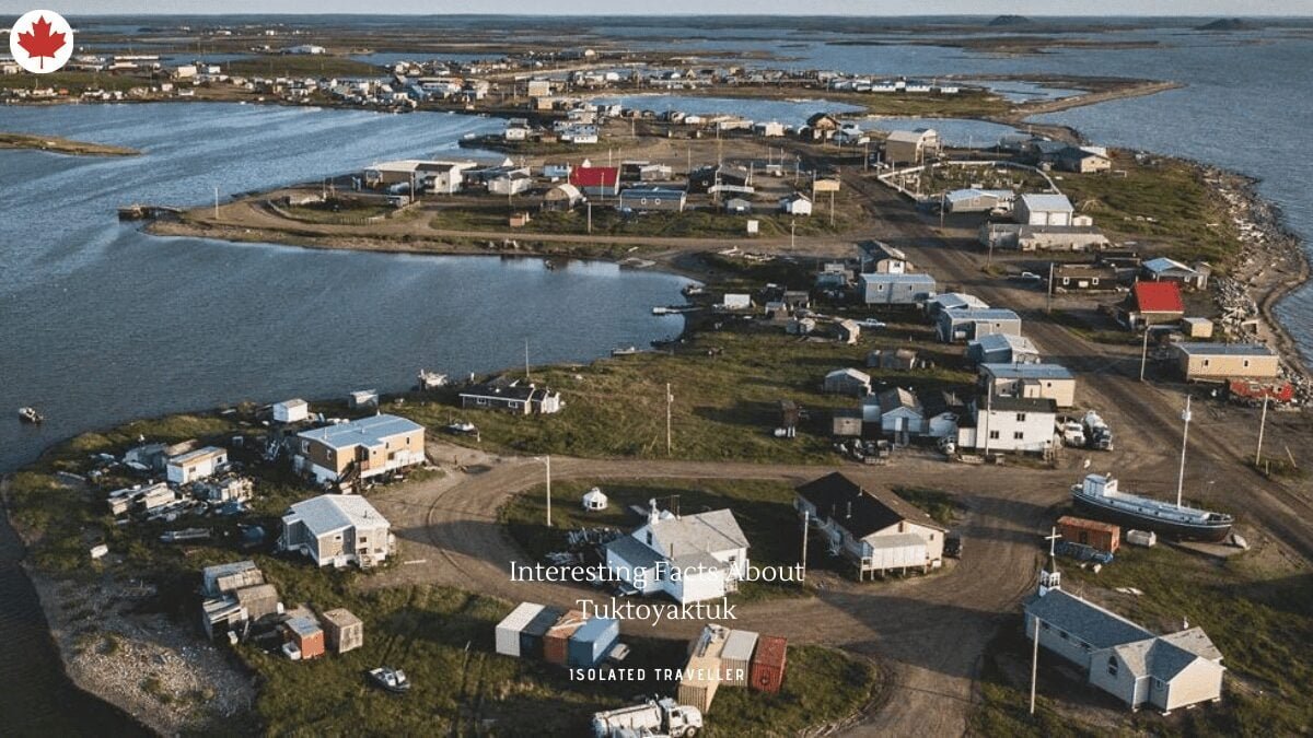 10 Interesting Facts About Tuktoyaktuk