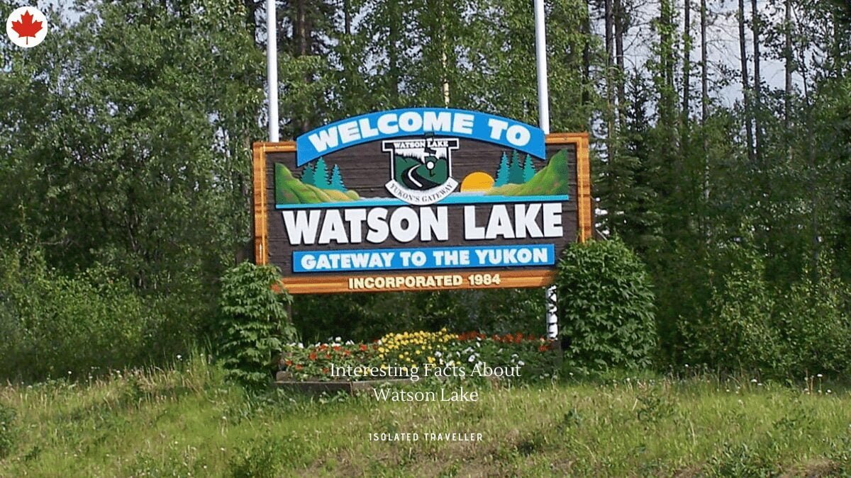 10 Interesting Facts About Watson Lake