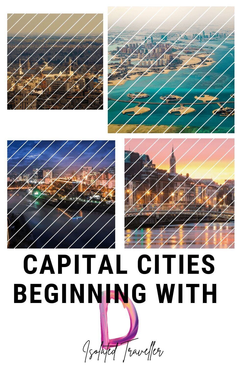 Capital Cities beginning with D 6 Capital Cities beginning with D
