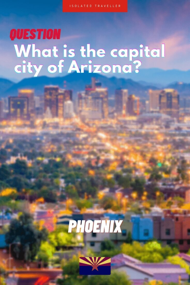 What is the capital city of Arizona? 6 What is the capital city of Arizona?