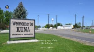 10 Interesting Facts About Kuna, Idaho