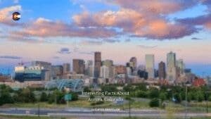 20 Interesting Facts About Aurora, Colorado
