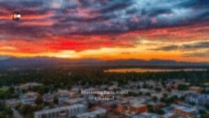 10 Interesting Facts About Loveland