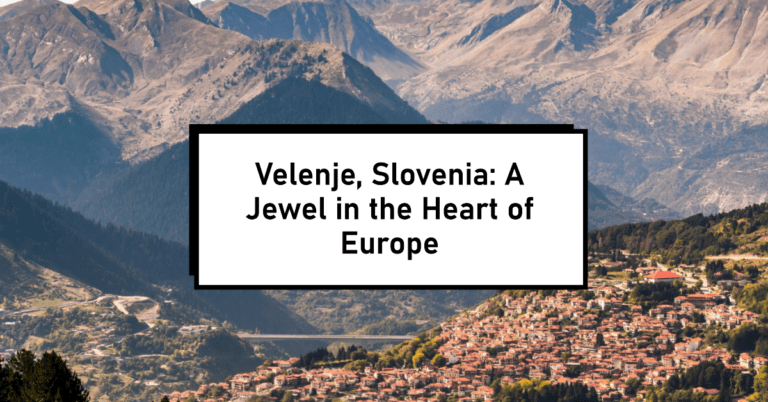 Velenje, Slovenia: A Jewel in the Heart of Europe 15 Velenje, Slovenia: A Jewel in the Heart of Europe