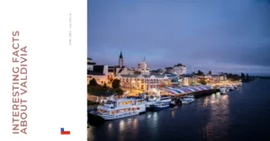 20 Interesting Facts About Valdivia