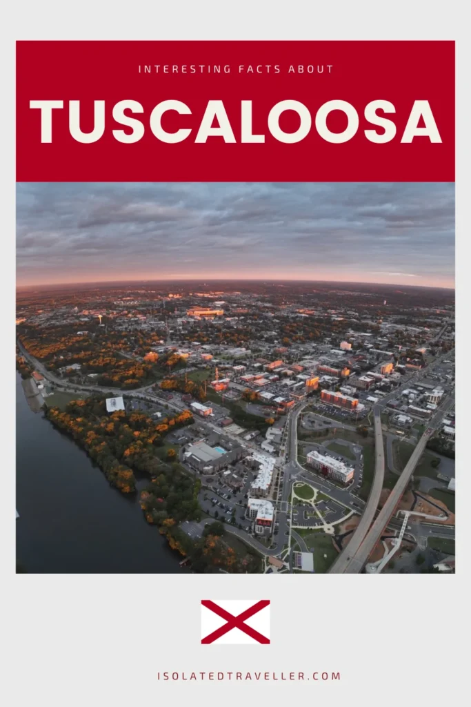 20 Interesting Facts About Tuscaloosa, Alabama 6 Facts About Tuscaloosa
